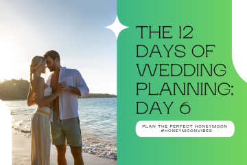 Day 6 - Plan Your Perfect Honeymoon: A Guide to Creating Unforgettable Memories